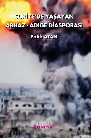 Suriye'de Yaşayan Abhaz-Adige Diasporası - Fatih Altan - Dönence Basım ve Yayın Hizmetleri