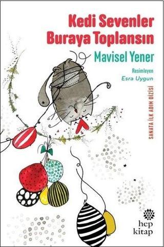 Kedi Sevenler Buraya Toplansın - Mavisel Yener - Hep Kitap