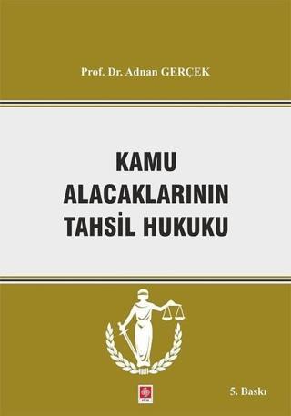 Kamu Alacaklarının Tahsil Hukuku - Adnan Gerçek - Ekin Basım Yayın