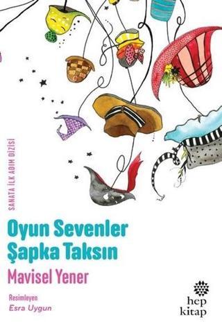 Oyun Severler Şapka Taksın - Mavisel Yener - Hep Kitap