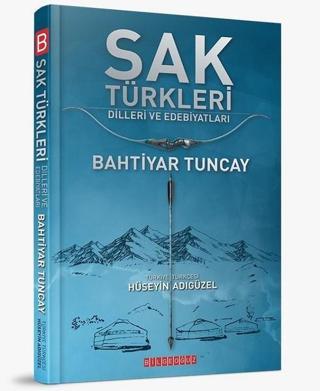 Sak Türkleri-Dilleri ve Edebiyatları - Bahtiyar Tuncay - Bilgeoğuz Yayınları