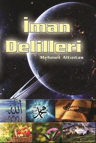 İman Delilleri - Mehmet Altıntas - Kitap Dostu