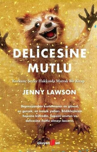 Delicesine Mutlu - Jenny Lawson Lawson - Okuyan Us Yayınları