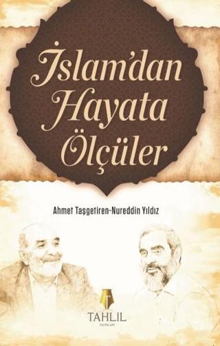 İslam'dan Hayata Ölçüler - Ahmet Taşgetiren - Tahlil Yayınları