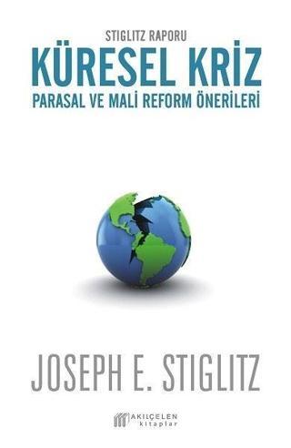Stiglitz Raporu Küresel Kriz - Joseph E. Stiglitz - Akılçelen Kitaplar
