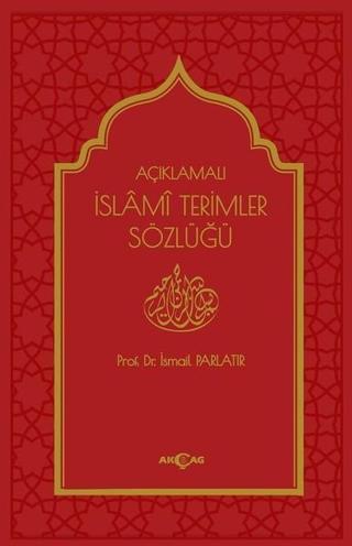 Açıklamalı İslami Terimleri Sözlüğü İsmail Parlatır Akçağ Yayınları