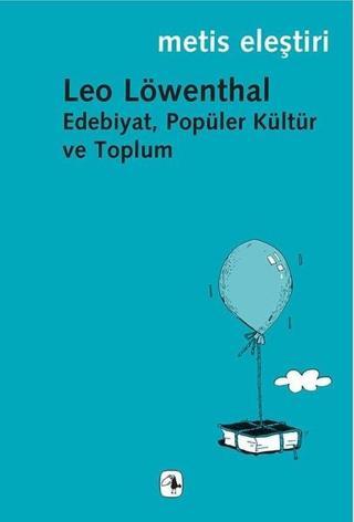 Edebiyat Popüler Kültür ve Toplum - Leo Löwenthal - Metis Yayınları
