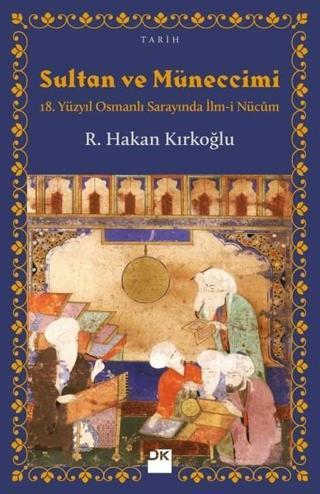 Sultan ve Müneccimi - R. Hakan Kırkoğlu - Doğan Kitap