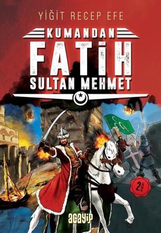Kumandan Fatih Sultan Mehmet - Yiğit Recep Efe - Acayip