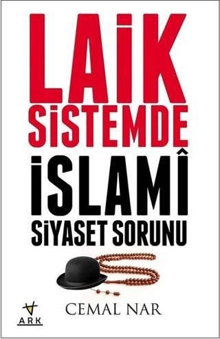 Laik Sistemde İslami Siyaset Sorunu - Cemal Nar - Ark Kitapları