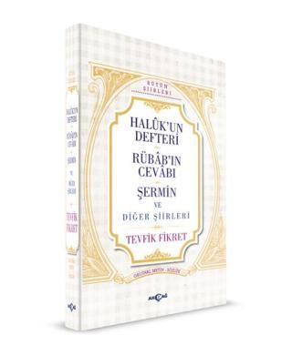 Haluk'un Defteri Rübab'ın Cevabı Şermin ve Diğer Şiirleri - Tevfik Fikret - Akçağ Yayınları