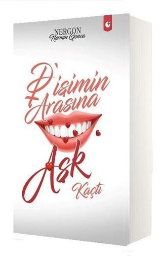 Dişimin Arasına Aşk Kaçtı - Nermin Gonca - Artıfarma Yayınları
