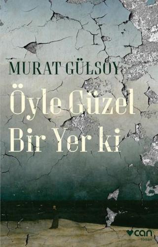 Öyle Güzel Bir Yer ki - Murat Gülsoy - Can Yayınları