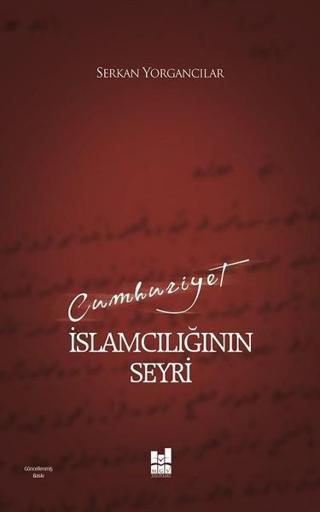 Cumhuriyet İslamcılığın Seyri - Serkan Yorgancılar - MGV Yayınları