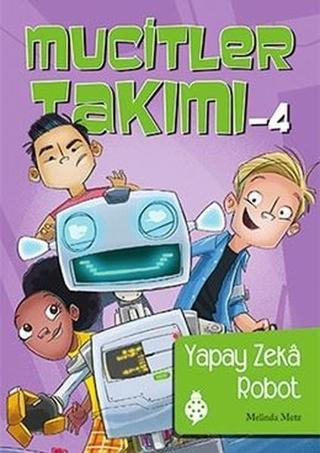 Mucitler Takımı 4-Yapay Zeka Robot - Melinda Metz - Uğurböceği