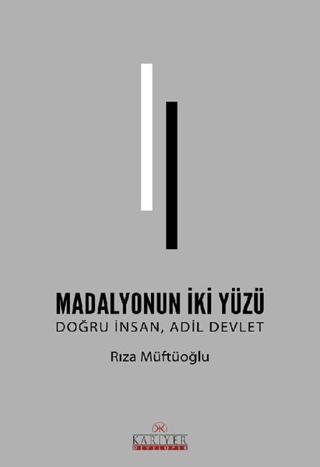 Madalyonun İki Yüzü Doğru İnsan Adil Devlet - Rıza Müftüoğlu - Kariyer Yayınları