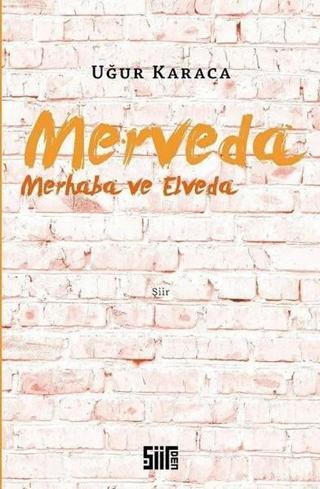 Merveda Merhaba ve Elveda - Uğur Karaca - Şiirden Yayınları
