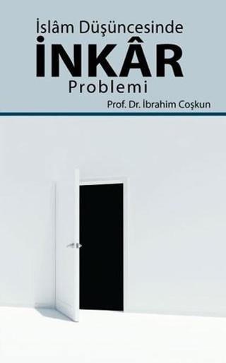 İslam Düşüncesinde İnkar Problemi - İbrahim Coşkun - Hikmetevi Yayınları
