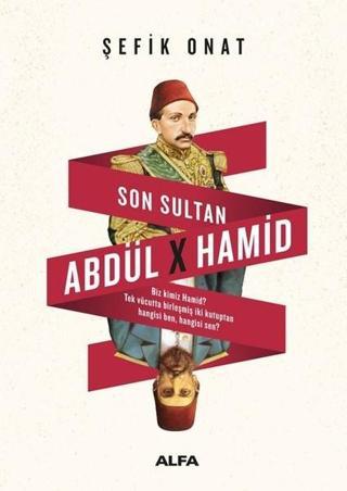 Son Sultan Abdülhamid - Şefik Onat - Alfa Yayıncılık