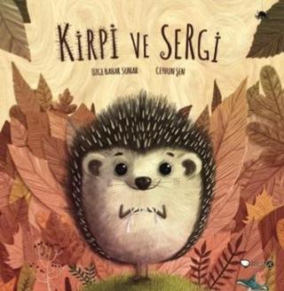 Kirpi ve Sergi - Özge Bahar Sunar - Redhouse Kidz Yayınları