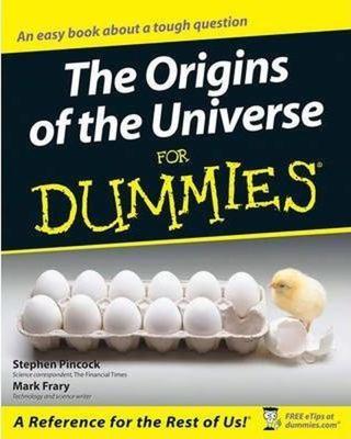 The Origins of the Universe for Dummies Stephen Pincock John Wiley and Sons