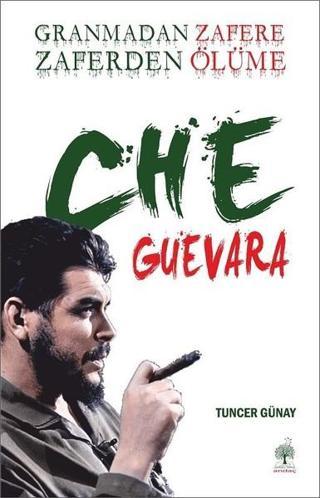 Granmadan Zafere Zaferden Ölüme Che Guevara
