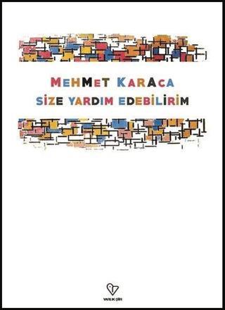 Size Yardım Edebilirim - Mehmet Karaca - Varlık Yayınları