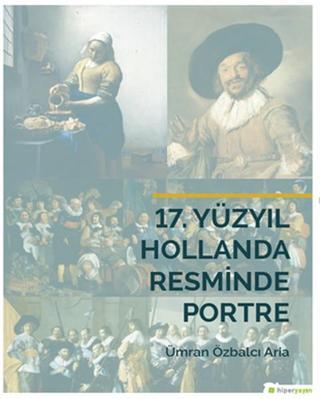 17. Yüzyıl Hollanda Resminde Portre - Ümran Özbalcı Aria - Hiperlink
