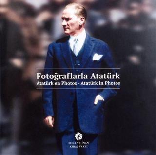 Fotoğraflarla Atatürk - Kolektif  - Suna ve İnan Kıraç Vakfı