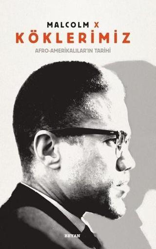 Köklerimiz - Malcolm X - Beyan Yayınları