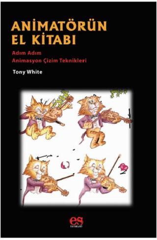 Animatörün El Kitabı - Tony White - Es Yayınları
