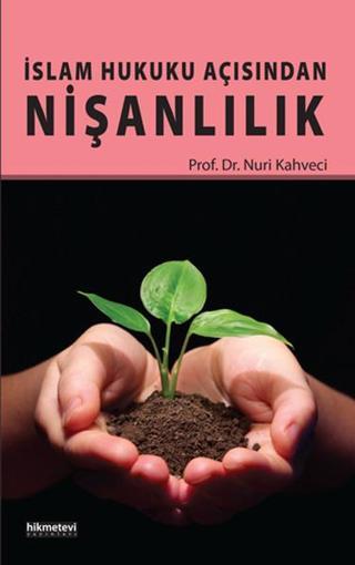 İslam Hukuku Açısından Nişanlılık - Nuri Kahveci - Hikmetevi Yayınları