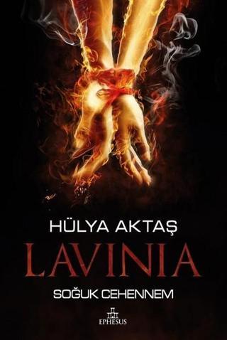 Lavinia-Soğuk Cehennem - Hülya Aktaş - Ephesus Yayınları