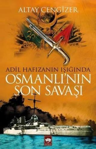 Osmanlı'nın Son Savaşı - Altay Cengizer - Ötüken Neşriyat
