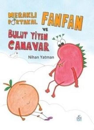 Meraklı Portakal Fanfan ve Bulut Yiyen Canavar - Nihan Yatman - Pötikare Yayınları