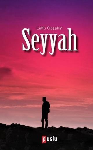 Seyyah - Lütfü Özşahin - Puslu Yayıncılık