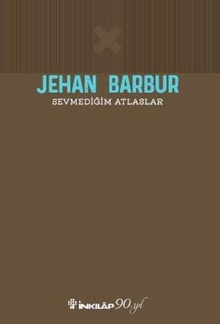 Sevmediğim Atlaslar - Jehan Barbur - İnkılap Kitabevi Yayınevi