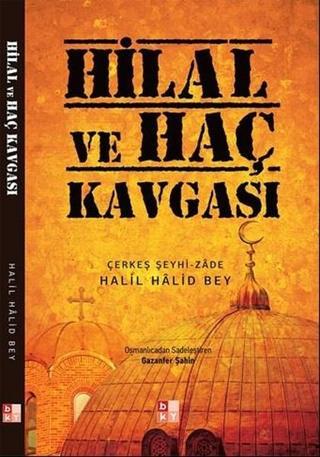 Hilal ve Haç Kavgası - Halil Halid Bey - Babıali Kültür - BKY