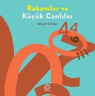 Rakamlar ve Küçük Canlılar - Murat Celep - İletişim Yayınları