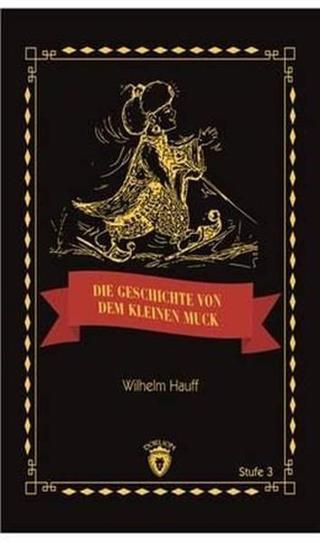 Die Geschicte Von Dem Kleinen Muck Stufe 3 (Almanca Hikaye) - Wilhelm Hauff - Dorlion Yayınevi