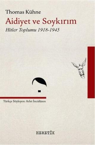 Aidiyet ve Soykırım-Hitler Toplumu 1918-1945 - Thomas Kühne - Heretik Yayıncılık
