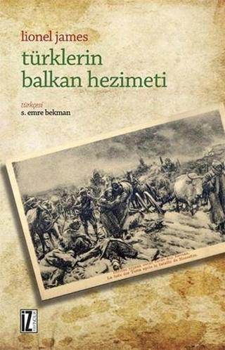 Türklerin Balkan Hezimeti - Lionel James - İz Yayıncılık