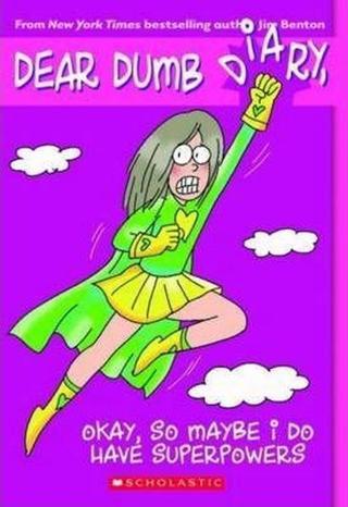 Okay So Maybe I Do Have Superpowers (Dear Dumb Diary #11) - Jim Benton - Scholastic