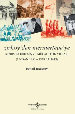 Zirköy'den Mermertepe'ye - İsmail Bozkurt - İş Bankası Kültür Yayınları