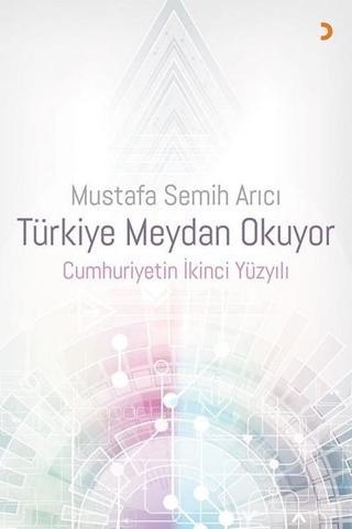 Türkiye Meydan Okuyor Cumhuriyetin İkinci Yüzyılı - Mustafa Semih Arıcı - Cinius Yayınevi