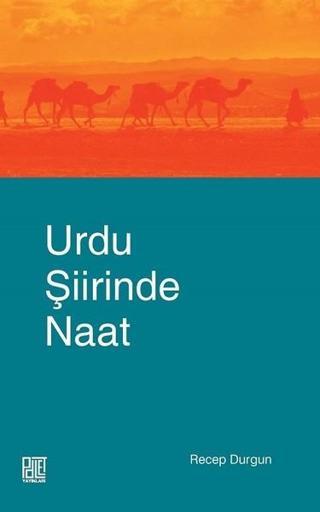 Urdu Şiirinde Naat - Recep Durgun - Palet Yayınları