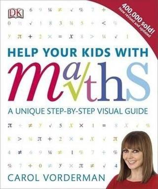 Help Your Kids with Maths: A Unique Step-by-Step Visual Guide - Carol Vorderman - Dorling Kindersley Publisher
