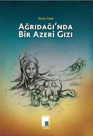 Ağrıdağında Bir Azeri Gızı - Suna Aras - Pencere Yayınları