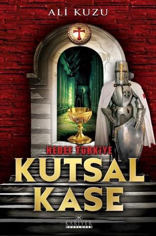 Kutsal Kase-Hedef Türkiye - Ali Kuzu - Kariyer Yayınları