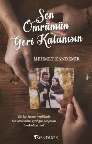 Sen Ömrümün Geri Kalanısın - Mehmet Kandemir - Mendirek Yayıncılık
